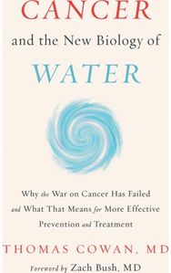 Cancer and the New Biology of Water