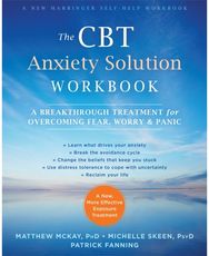 CBT Anxiety Solution Workbook: A Breakthrough Treatment for Overcoming Fear, Worry, and Panic Treatment for Overcoming Fear, Worry, and Panic