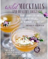 Wild Mocktails and Home-Grown and