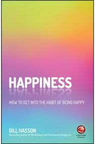 Happiness: How to Get Into the Habit of Being Happy How to Get Into the Habit of Being Happy