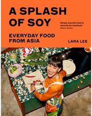 Splash of Soy: Everyday Food from Asia Everyday Food from Asia