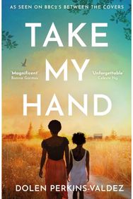 Take My Hand: The inspiring and unforgettable BBC Between the Covers Book Club pick unforgettable BBC Between the Covers Book Club pick