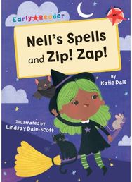 Nells Spells and Zip! Zap!: (Red Early Reader) (Red Early Reader)