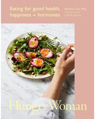 Hungry Woman: Eating for good health, happiness and hormones Eating for good health, happiness and hormones