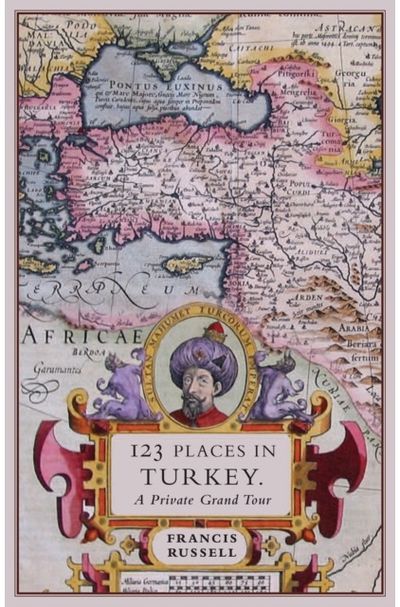 123 Places in Turkey A Private Grand Tour