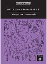 El uso de corpus en clase de ELE. La lengua real como modelo