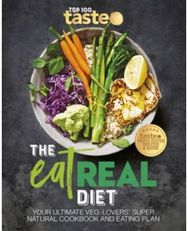 Eat Real Diet: Your ultimate veg-lovers super-natural cookbook and eating plan Your ultimate veg-lovers super-natural cookbook and eating plan