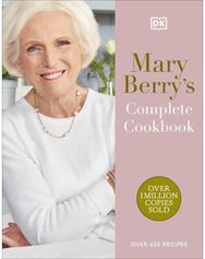 Mary Berrys Complete Cookbook: Over 650 Recipes Over 650 Recipes