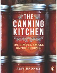 Canning Kitchen: 101 Simple Small Batch Recipes 101 Simple Small Batch Recipes