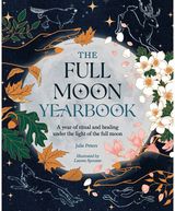 The Full Moon Yearbook A Year of Ritual and