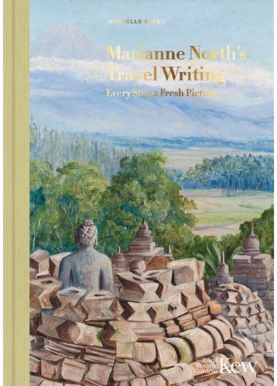 Marianne Norths Travel Writing Every Step a Fresh