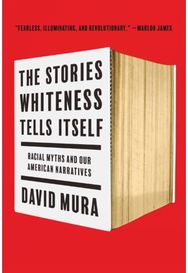 Stories Whiteness Tells Itself: Racial Myths and Our American Narratives Racial Myths and Our American Narratives