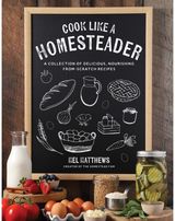 Cook Like a Homesteader A Collection of