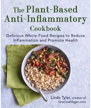 Plant-Based Anti-Inflammatory Cookbook: Delicious Whole-Food Recipes to Reduce Inflammation and Promote Health Recipes to Reduce Inflammation and Promote Health