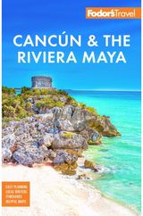 Fodors Cancun & the Riviera Maya With Tulum, Cozumel,