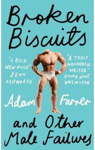 Broken Biscuits: And Other Male Failures And Other Male Failures