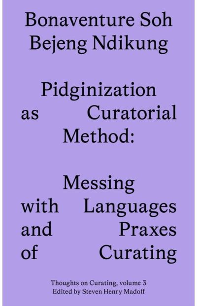Pidginization as Curatorial Method Messing with