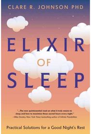 Elixir of Sleep: Practical Solutions for a Good Night's Rest Practical Solutions for a Good Night's Rest