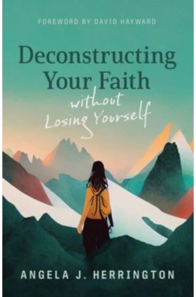 Deconstructing Your Faith Without Losing Yourself