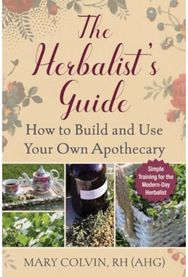 Herbalists Guide: How to Build and Use Your Own Apothecary How to Build and Use Your Own Apothecary