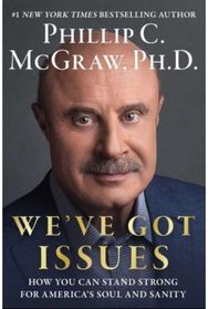 Weve Got Issues: How You Can Stand Strong for America's Soul and Sanity How You Can Stand Strong for America's Soul and Sanity