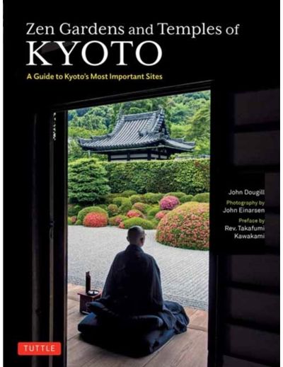 Zen Gardens and Temples of Kyoto A Guide to Kyoto's