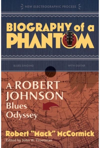 Biography of a Phantom A Robert Johnson