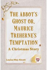 Abbots Ghost or, Maurice Trehernes Temptation a Christmas Story