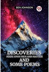 Discoveries MADE UPON MEN AND MATTER AND SOME POEMS (Edition2023)