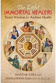 Eight Immortal Healers: Taoist Wisdom for Radiant Health Taoist Wisdom for Radiant Health