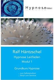 Hypnose Leitfaden Modul 1: Grundkurs Hypnose Grundkurs Hypnose