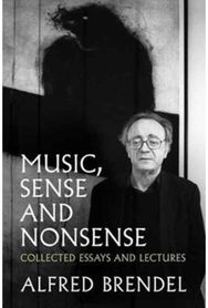 Music, Sense and Nonsense: Collected Essays and Lectures Collected Essays and Lectures