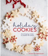Holiday Cookies: Showstopping Recipes to Sweeten the Season [A Baking Book] Showstopping Recipes to Sweeten the Season [A Baking Book]