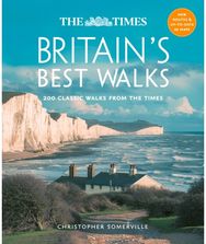 Times Britain’s Best Walks: 200 Classic Walks from the Times 200 Classic Walks from the Times
