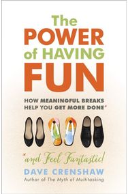 Power of Having Fun: How Meaningful Breaks Help You Get More Done How Meaningful Breaks Help You Get More Done