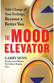 Mood Elevator: Take Charge of Your Feelings, Become a Better You Take Charge of Your Feelings, Become a Better You