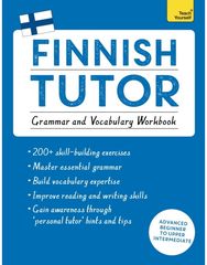 Finnish Tutor: Grammar and Vocabulary Workbook (Learn Finnish with Teach Yourself): Advanced beginner to upper intermediate course upper intermediate course