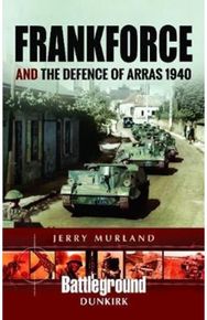 Frankforce and the Defence of Arras 1940