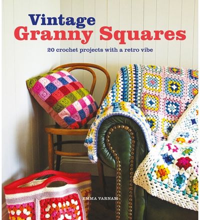 Vintage Granny Squares 20 Crochet Projects