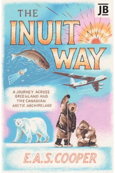 Inuit Way A Journey across