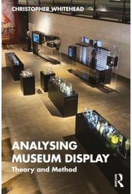 Analysing Museum Display: Theory and Method Theory and Method