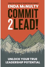 Commit 2 Lead!: Unlock your true leadership potential Unlock your true leadership potential