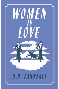 Women in Love: Annotated Edition (Alma Classics Evergreens) Annotated Edition (Alma Classics Evergreens)