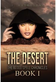 Desert: The Blood Spell Chronicles - Book I The Blood Spell Chronicles - Book I