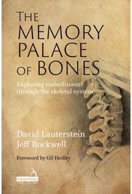 Memory Palace of Bones: Exploring Embodiment through the Skeletal System Exploring Embodiment through the Skeletal System