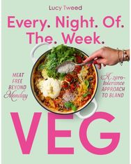 Every Night of the Week Veg: Meat-free beyond Monday; a zero-tolerance approach to bland Monday; a zero-tolerance approach to bland