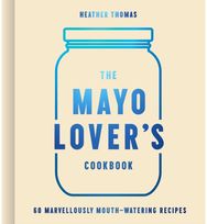 Mayo Lover’s Cookbook