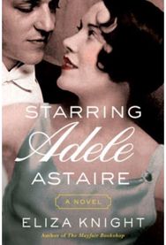 Starring Adele Astaire: A Novel A Novel