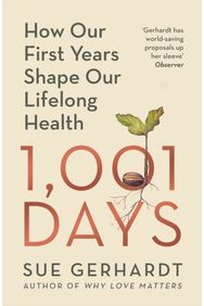 1001 Days: How Our First Years Shape Our Lifelong Health How Our First Years Shape Our Lifelong Health