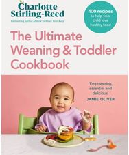 Ultimate Weaning and Toddler Cookbook: The Essential Companion to How to Wean Your Baby Companion to How to Wean Your Baby
